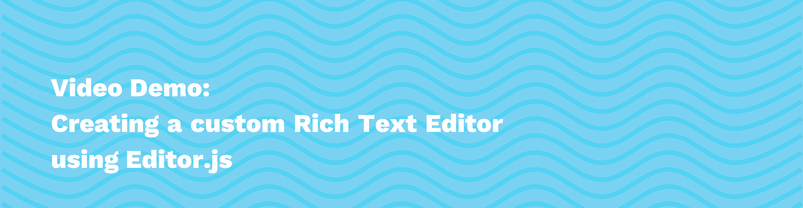 Video Demo: Creating a Custom Rich Text Editor for AEM using Editor.js